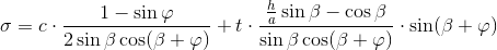\sigma =c\cdot \frac{1-\sin \varphi }{2\sin \beta \cos(\beta +\varphi )}+t\cdot \frac{\frac{h}{a}\sin \beta - \cos \beta}{\sin \beta \cos(\beta + \varphi)}\cdot \sin(\beta + \varphi)