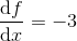\frac{\mathrm{d} f}{\mathrm{d} x}=-3