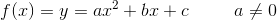 f(x)=y=ax^2+bx+c\; \; \; \; \; \; \; \; \; a\neq0