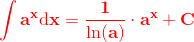 \mathbf{\color{Red} \int a^x\mathrm{d}x=\frac{1}{\ln(a)}\cdot a^x+C}