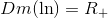 Dm(\ln)=R_+