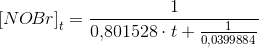 \left [ NO\! Br \right ]_t=\frac{1}{0{,}801528\cdot t+\frac{1}{0{,}0399884}}