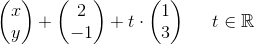 \begin{pmatrix} x\\y \end{pmatrix}+\begin{pmatrix} 2\\-1 \end{pmatrix}+t\cdot \begin{pmatrix} 1\\ 3 \end{pmatrix}\; \; \; \; \; t\in\mathbb{R}