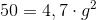 50=4,7\cdot g^2