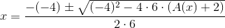 x=\frac{-(-4)\pm \sqrt{(-4)^2-4\cdot 6\cdot (A(x)+2)}}{2\cdot 6}