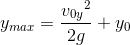 y_{max}=\frac{{v_{0y}}^2}{2g}+y_0