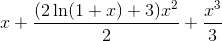 x+\frac{(2\ln(1+x)+3)x^2}2+\frac{x^3}3