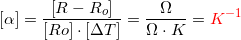 \small \left [\alpha \right ] =\frac{\left [R-R_o \right ] }{\left [Ro \right ]\cdot \left [\Delta T \right ]}=\frac{\Omega }{\Omega \cdot K}={\color{Red} K^{-1}}