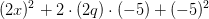 (2x)^2+2\cdot (2q)\cdot (-5)+(-5)^2