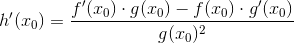 h'(x_{0})=\frac{f'(x_{0})\cdot g(x_{0})-f(x_{0})\cdot g'(x_{0})}{g(x_{0})^{2}}