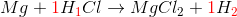 Mg+{\color{Red} 1}H_{{\color{Red} 1}}Cl\rightarrow MgCl_{2}+{\color{Red} 1}H_{{\color{Red} 2}}