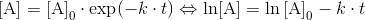 \mathrm{[A]}=\mathrm{[A]}_{0}\cdot\exp(-k\cdot t)\Leftrightarrow\mathrm{\ln[A]}=\ln\mathrm{[A]}_{0}-k\cdot t