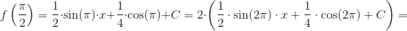 f\left ( \frac{\pi }{2} \right )=\frac{1}{2}\cdot \sin(\pi )\cdot x+\frac{1}{4}\cdot \cos(\pi )+C=2\cdot\left (\frac{1}{2}\cdot \sin(2\pi )\cdot x+\frac{1}{4}\cdot \cos(2\pi )+C \right ) =