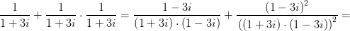 \frac{1}{1+3i}+\frac{1}{1+3i}\cdot \frac{1}{1+3i}=\frac{1-3i}{\left (1+3i \right )\cdot \left (1-3i \right )}+\frac{\left ( 1-3i \right )^2}{\left \left (( 1+3i \right )\cdot (1-3i) \right )^2}=