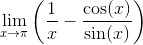 \begin{align*} \lim_{x\rightarrow\pi}\bigg(\frac{1}{x} - \frac{\cos(x)}{\sin(x)}\bigg) \end{align*}