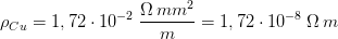 \rho _{Cu}=1,72\cdot 10^{-2}\; \frac{\Omega \, mm^2}{m}=1,72\cdot 10^{-8}\; \Omega\, m