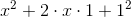 x^2+2\cdot x\cdot 1+1^2