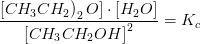 \frac{\left [CH_3CH_2 \right )_2O]\cdot \left [ H_2O \right ]}{\left [ CH_3CH_2OH \right ]^2}=K_c