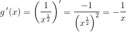 g{\, }'(x)=\left ( \frac{1}{x^{\frac{1}{2}}} \right ){}'=\frac{-1}{\left ( x^{\frac{1}{2}} \right )^2}=-\frac{1}{x}