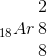_{18}Ar\, \begin{matrix} 2\\8\\8 \end{matrix}