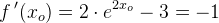 f{\, }'(x_o)=2\cdot e^{2x_o}-3=-1