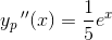 y_p{\, }''(x)=\frac{1}{5}e^x