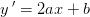 y{\, }'=2ax+b