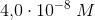 4{,}0\cdot 10^{-8}\; M