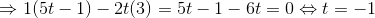 \Rightarrow1(5t-1)-2t(3)=5t-1-6t=0\Leftrightarrow t=-1