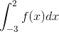 \int_{-3}^{2} f(x) dx