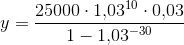 y=\frac{25000\cdot 1{,}03^{10}\cdot 0{,}03}{1-1{,}03^{-30}}