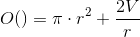 O()=\pi \cdot r^2+\frac{2V}{r}