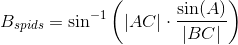 B_{spids}=\sin^{-1}\left (\left | AC \right |\cdot \frac{\sin(A)}{\left | BC \right |} \right )