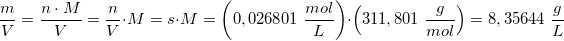 \small \frac{m}{V}=\frac{n\cdot M}{V}=\frac{n}{V}\cdot M=s\cdot M=\left ( 0,026801\; \frac{mol}{L} \right )\cdot \left ( 311,801\; \frac{g}{mol} \right )=8,35644\; \frac{g}{L}