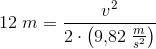 12\; m=\frac{v^2}{2\cdot \left (9{,}82\; \frac{m}{s^2} \right )}