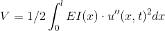 V=1/2\int_{0}^{l} EI(x)\cdot u''(x,t)^2 dx