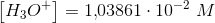 \left [ H_3O^+ \right ]=1{,}03861\cdot 10^{-2}\; M