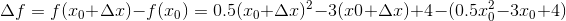\Delta f = f(x_0+\Delta x)-f(x_0)=0.5(x_0+\Delta x)^2-3(x0+ \Delta x)+4-(0.5x_0 ^2-3x_0+4)