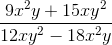 \frac{9x^2y+15xy^2}{12xy^2 - 18x^2y}