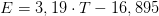 E=3,19\cdot T-16,895