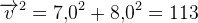 \overrightarrow{v}^2=7{,}0^2+8{,}0^2=113