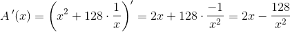 A{\, }'(x)=\left (x^2+128\cdot \frac{1}{x} \right ){}'=2x+128\cdot \frac{-1}{x^2}=2x-\frac{128}{x^2}