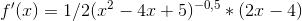 f' (x)=1/2 (x^2-4x+5){^{-0,5}}*(2x-4)