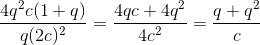 \frac{4q^{2}c(1+q)}{q(2c)^{2}}=\frac{4qc+4q^{2}}{4c^{2}}=\frac{q+q^{2}}{c}