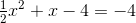 \tfrac{1}{2}x^2+x-4=-4
