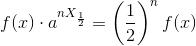 f(x)\cdot a^{nX_{\frac{1}{2}}}=\left ( \frac{1}{2} \right )^nf(x)