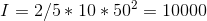I=2/5*10*50^2 = 10000