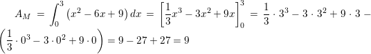 \small \small A_{M}=\int_{0}^{3}\left (x^2-6x+9\right )dx=\left [\frac{1}{3} x^3-3x^2+9x \right ]_{0}^{3}=\frac{1}{3}\cdot 3^3-3\cdot 3^2+9\cdot 3-\left ( \frac{1}{3}\cdot 0^3-3\cdot 0^2+9\cdot 0 \right )=9-27+27=9