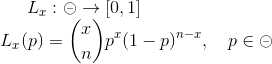 L_x : \circleddash \rightarrow [0,1] \\ L_x(p)= \binom{x}{n} p^x(1-p)^{n-x}, \quad p \in \circleddash