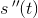 s{\, }''(t)